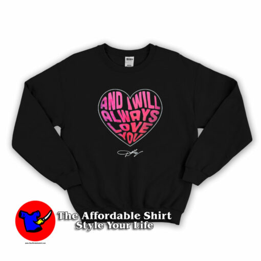 I Will Always Love You Dolly Parton Sweatshirt On Sale