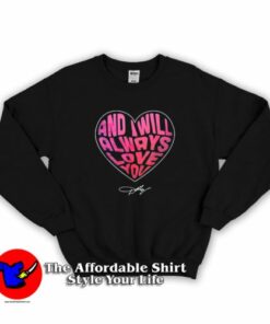 I Will Always Love You Dolly Parton Sweatshirt On Sale