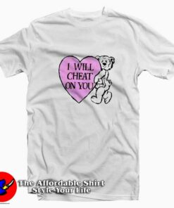 I Will Cheat On You Funny Bear Unisex T-shirt On Sale I Will Cheat On You Funny Bear Unisex T-shirt On Sale