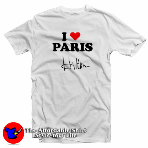 I love Paris Hilton T-Shirt