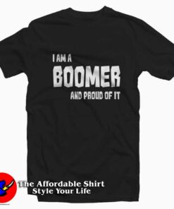IAm A BOOMER And Proud Of It Unisex T shirt On Sale 1