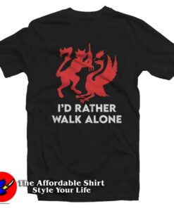 I’d Rather Walk Alone Funny Graphic T-Shirt On Sale