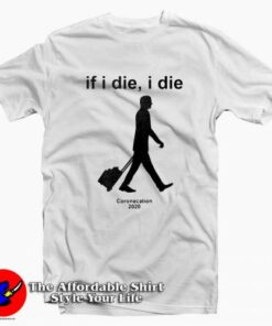 If I Die I Die Coronacation 2020 Graphic T-Shirt If I Die I Die Coronacation 2020 Graphic T-Shirt