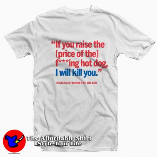 If You Raise Fucking Hot Dog I Will Kill You Costco Hot Dog T-Shirt On Sale