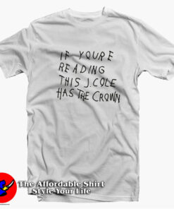 If You’re Reading This J Cole Has The Crown T-shirt On Sale If You’re Reading This J Cole Has The Crown T-shirt On Sale