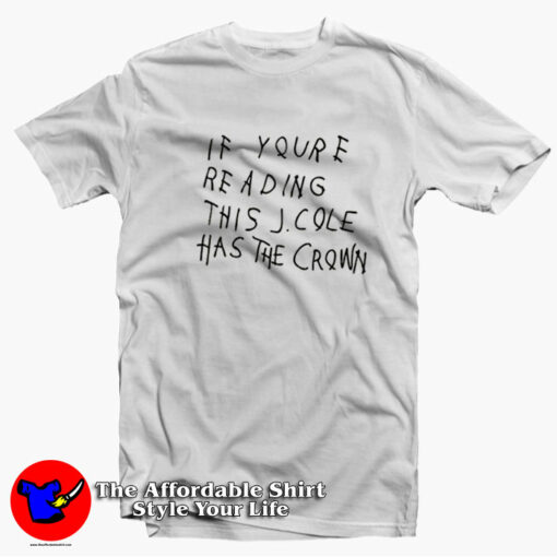 If You’re Reading This J Cole Has The Crown T-shirt On Sale