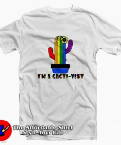 I’m A Cacti Vist Funny Cactus LGBTQ Graphic T-Shirt On Sale I’m A Cacti Vist Funny Cactus LGBTQ Graphic T-Shirt On Sale