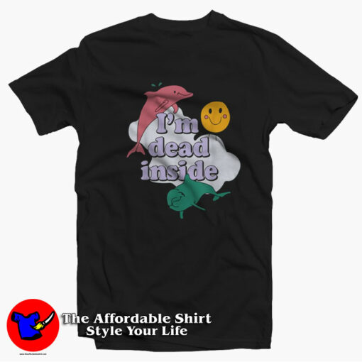 I’m Dead Inside Dolphine Unisex T-shirt On Sale