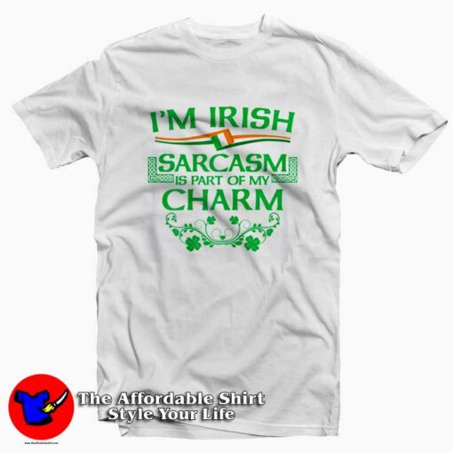 I’m Irish Sarcasm Funny Shamrock Humor T-Shirt