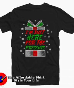 I’m Just Here For The Presents Tee Shirt