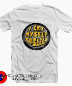 I’m Okay I Cry My Self To Sleep Graphic T-Shirt On Sale
