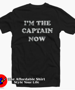 I’m The Captain Now Funny Cargo Ship Graphic T-shirt On Sale