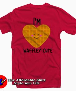 I’m Waffley Cute Tee Shirt