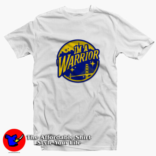 I’m a Warrior Golden State Warriors City T-Shirt On Sale