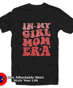 In My Girl Mom Era Graphic Unisex T Shirt On Sale 1