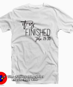 It’s Finished John Easter Tshirt For Gift Easter Day It’s Finished John Easter Tshirt For Gift Easter Day