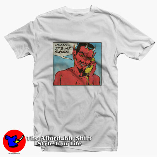 It’s Me Satan Even The Devil is Here Sometimes T-shirt On Sale