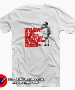 JFK Jr. Quote Expose Dads Killer Graphic T-shirt On Sale