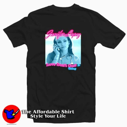 Jennifer Lopez Love Don’t Cost A Thing T-shirt On Sale