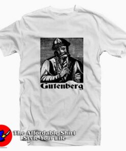 Johannes Gutenberg Press Book Reading T-shirt On Sale Johannes Gutenberg Press Book Reading T-shirt On Sale