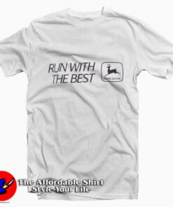 John Deere Run With The Best Unisex T-shirt On Sale