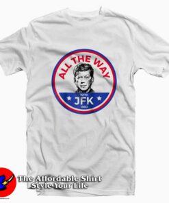 John F Kennedy All The Wal JFK Unisex T-shirt On Sale