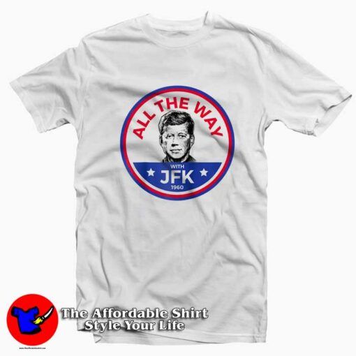 John F Kennedy All The Wal JFK Unisex T-shirt On Sale