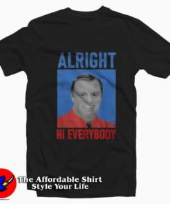 John Meadows Alright Hi Everybody Unisex T-shirt On Sale