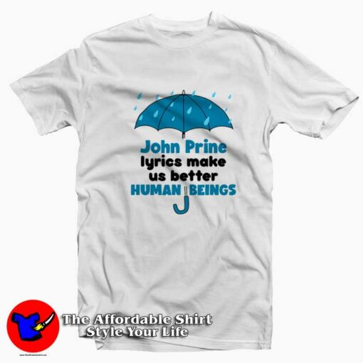 John Prine Lyrics Make Us Better Human Being T-shirt On Sale