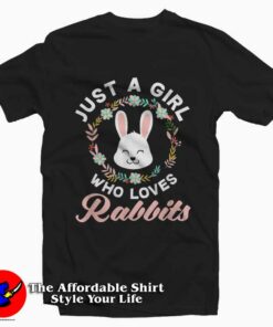 Just A Girl Who Loves Rabbits T Shirt For Gift Easter 1