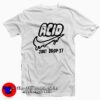 Just Drop it Tee Shirt