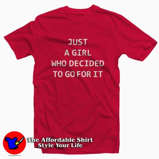 Just a Girl That Decided to Go For It T-shirt On Sale