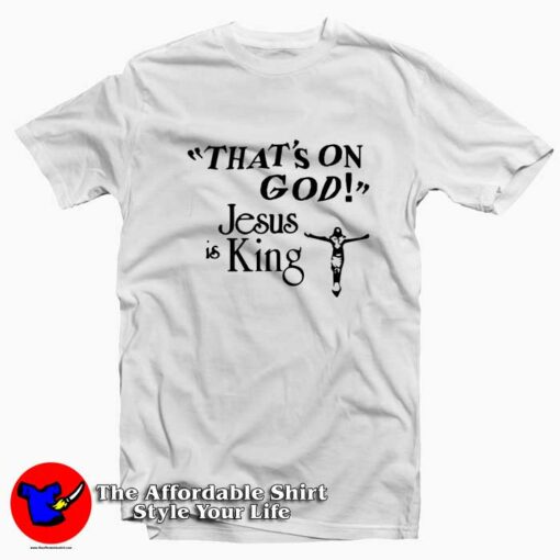 Kanye Werst That’s On God Yesus Is King T-shirt On Sale