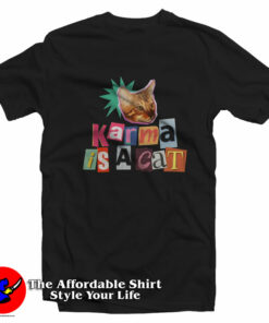 Karma Is A Cat Funny Parody Unisex T-Shirt On Sale