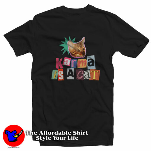 Karma Is A Cat Funny Parody Unisex T-Shirt On Sale