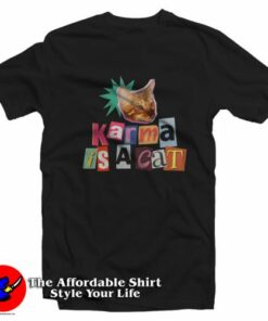 Karma Is A Cat Funny Parody Unisex T-Shirt On Sale