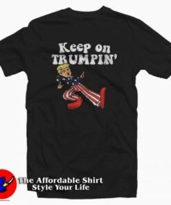 Keep On Trumpin Funny Usa Flag T-shirt On Sale 1 Keep On Trumpin Funny Usa Flag T shirt On Sale 2