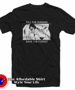 Kill The Humans Save The Forest Graphic T-Shirt On Sale