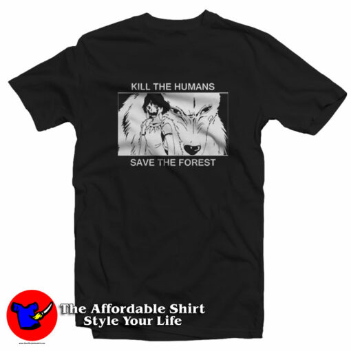 Kill The Humans Save The Forest Graphic T-Shirt On Sale