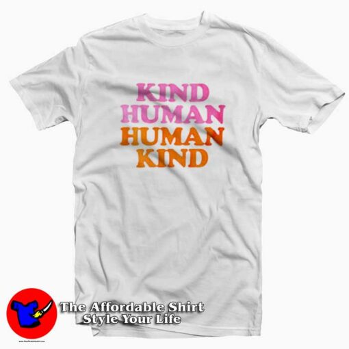 Kind Human Human Kind Funny T-shirt Cheap On Sale