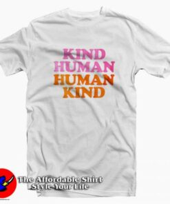 Kind Human Human Kind Funny T-shirt Cheap On Sale