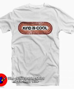 Kind Is Cool Retro Tee Shirts