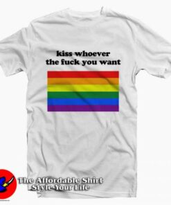Kiss Whoever The Fuck You Want Tee Shirts