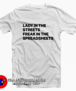 Lady In The Street Freak In The Spreadsheets T-shirt On Sale Lady In The Street Freak In The Spreadsheets T-shirt On Sale