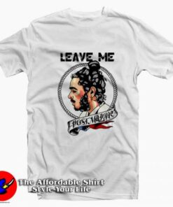 Leave me Post Malone Graphic Unisex T-Shirt On Sale Leave me Post Malone Graphic Unisex T-Shirt On Sale