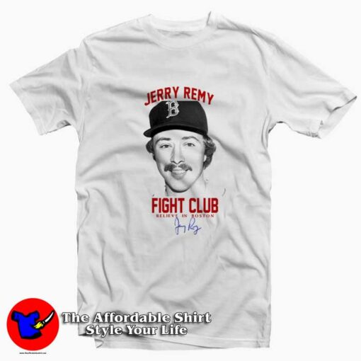 Legend Jerry Remy Fight Club Believer In Boston T-shirt On Sale