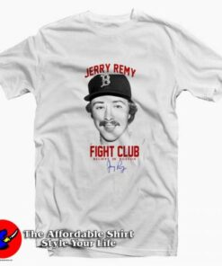 Legend Jerry Remy Fight Club Believer In Boston T-shirt On Sale Legend Jerry Remy Fight Club Believer In Boston T-shirt On Sale