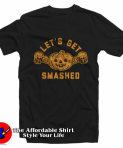 Lets Get Smashed Pumpkin Funny Halloween T Shirt On Sale 1