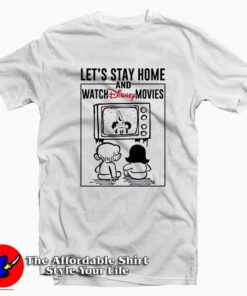Let’s Stay Home And Watch Disney Movie T-Shirt Cheap