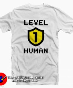 Level 1 Human Tee Shirts